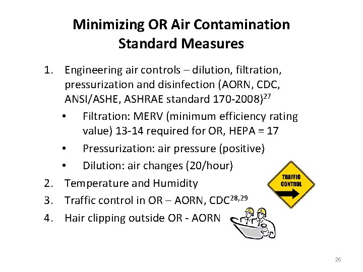 Minimizing OR Air Contamination Standard Measures 1. Engineering air controls – dilution, filtration, pressurization Minimizing OR Air Contamination Standard Measures 1. Engineering air controls – dilution, filtration, pressurization