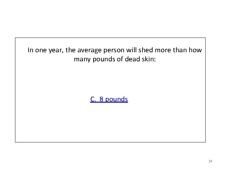 In one year, the average person will shed more than how many pounds of In one year, the average person will shed more than how many pounds of