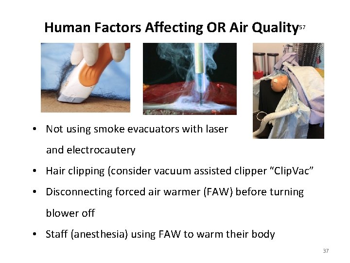 Human Factors Affecting OR Air Quality 57 • Not using smoke evacuators with laser Human Factors Affecting OR Air Quality 57 • Not using smoke evacuators with laser