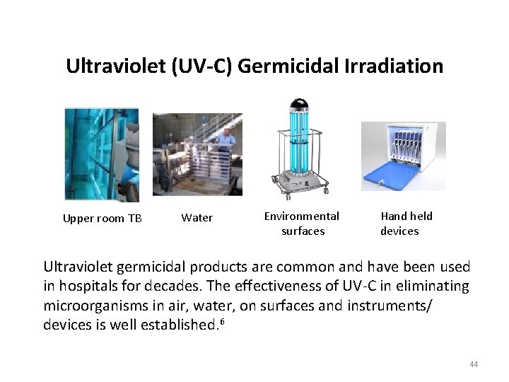 Ultraviolet (UV-C) Germicidal Irradiation Upper room TB Water Environmental surfaces Hand held devices Ultraviolet Ultraviolet (UV-C) Germicidal Irradiation Upper room TB Water Environmental surfaces Hand held devices Ultraviolet