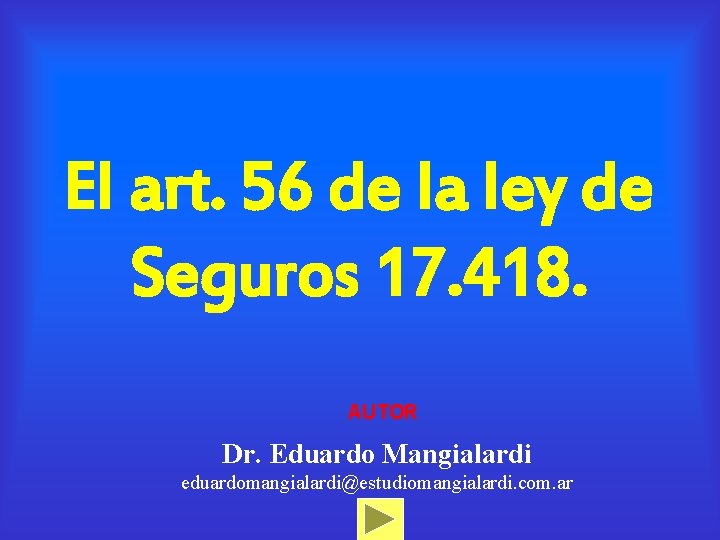 El art. 56 de la ley de Seguros 17. 418. AUTOR Dr. Eduardo Mangialardi