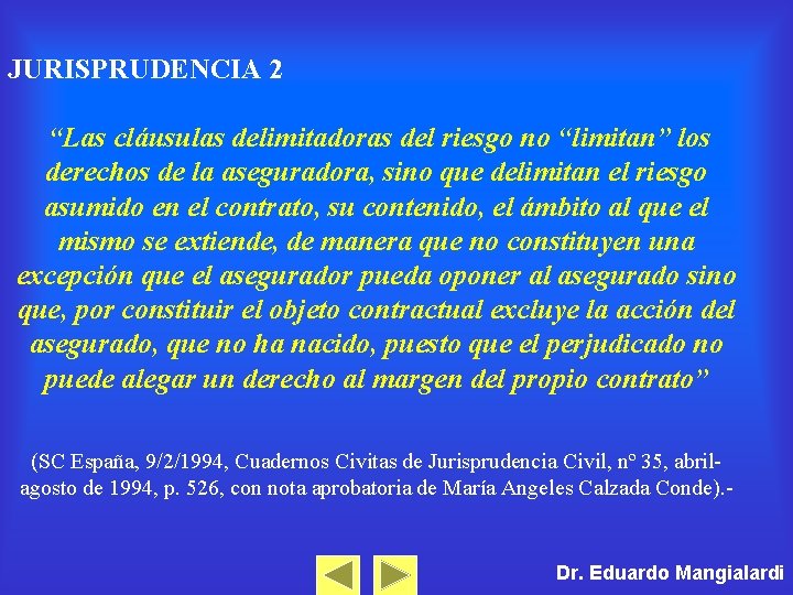 JURISPRUDENCIA 2 “Las cláusulas delimitadoras del riesgo no “limitan” los derechos de la aseguradora,