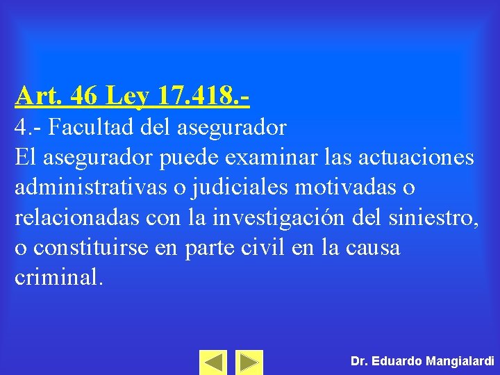 Art. 46 Ley 17. 418. 4. - Facultad del asegurador El asegurador puede examinar