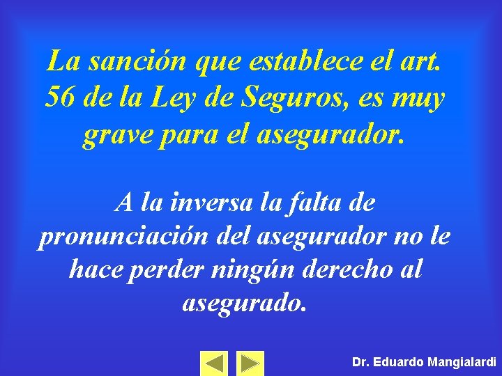 La sanción que establece el art. 56 de la Ley de Seguros, es muy