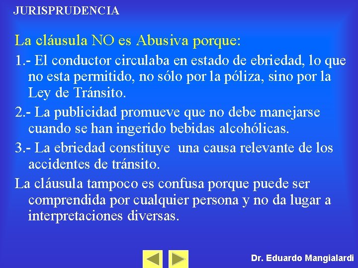 JURISPRUDENCIA La cláusula NO es Abusiva porque: 1. - El conductor circulaba en estado