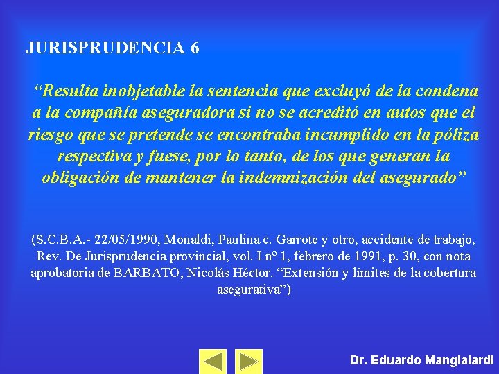 JURISPRUDENCIA 6 “Resulta inobjetable la sentencia que excluyó de la condena a la compañía