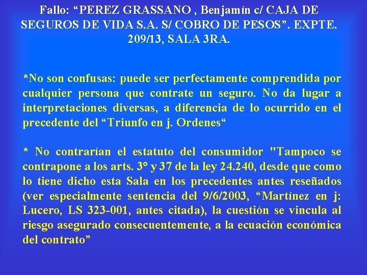 Fallo: “PEREZ GRASSANO , Benjamín c/ CAJA DE SEGUROS DE VIDA S. A. S/