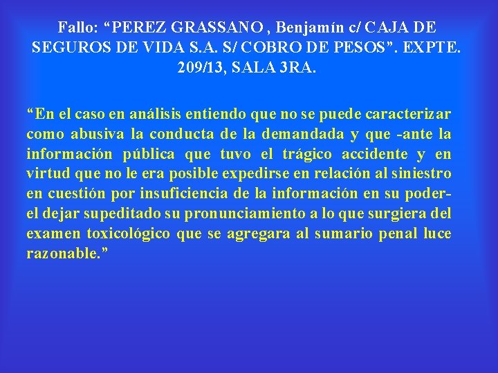 Fallo: “PEREZ GRASSANO , Benjamín c/ CAJA DE SEGUROS DE VIDA S. A. S/