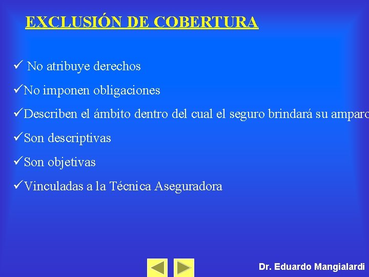 EXCLUSIÓN DE COBERTURA ü No atribuye derechos üNo imponen obligaciones üDescriben el ámbito dentro