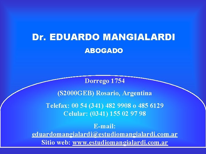 Dr. EDUARDO MANGIALARDI ABOGADO Dorrego 1754 (S 2000 GEB) Rosario, Argentina Telefax: 00 54