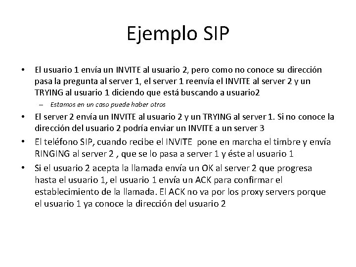 Ejemplo SIP • El usuario 1 envía un INVITE al usuario 2, pero como