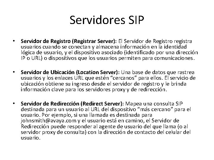 Servidores SIP • Servidor de Registro (Registrar Server): El Servidor de Registro registra usuarios