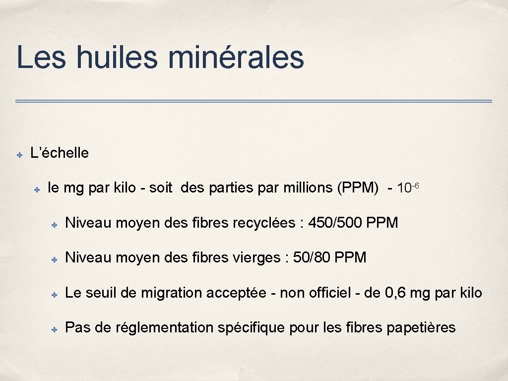 Les huiles minérales ✤ L’échelle ✤ le mg par kilo - soit des parties