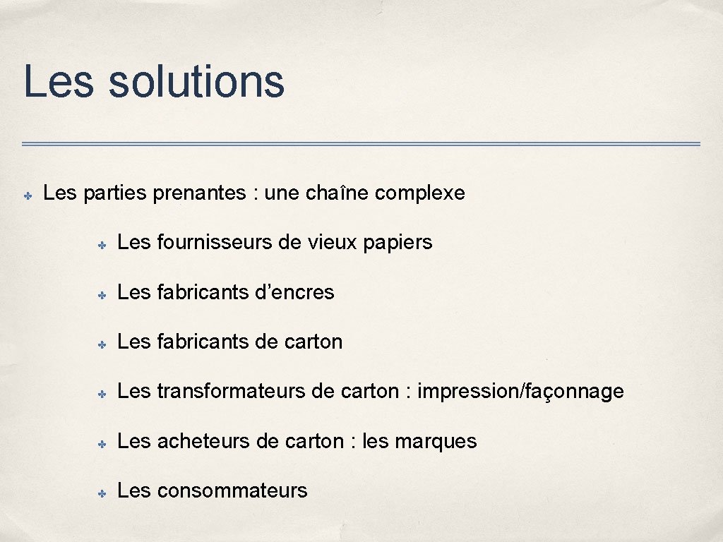 Les solutions ✤ Les parties prenantes : une chaîne complexe ✤ Les fournisseurs de Les solutions ✤ Les parties prenantes : une chaîne complexe ✤ Les fournisseurs de
