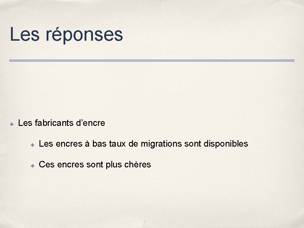 Les réponses ✤ Les fabricants d’encre ✤ Les encres à bas taux de migrations