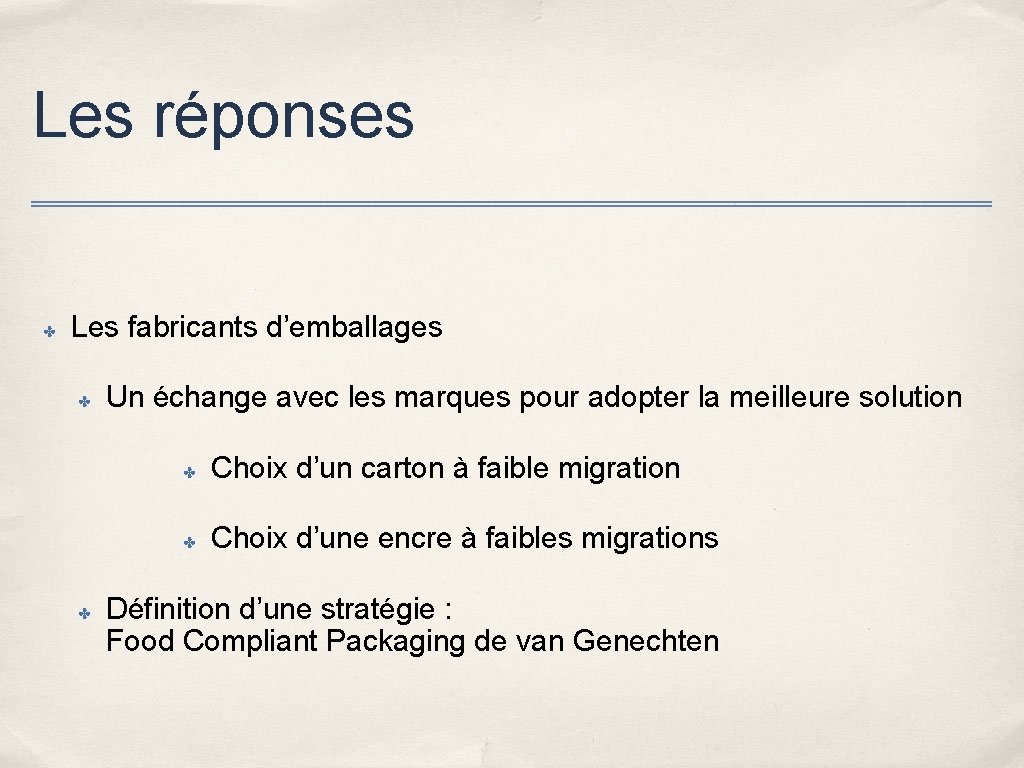 Les réponses ✤ Les fabricants d’emballages ✤ ✤ Un échange avec les marques pour