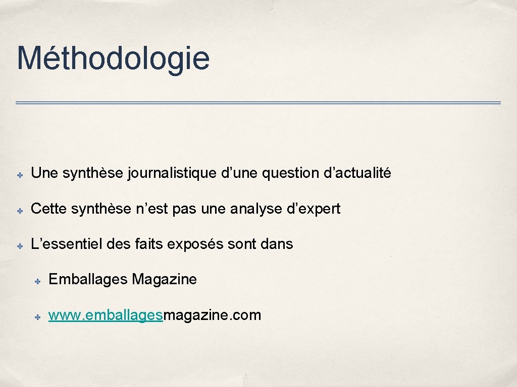 Méthodologie ✤ Une synthèse journalistique d’une question d’actualité ✤ Cette synthèse n’est pas une