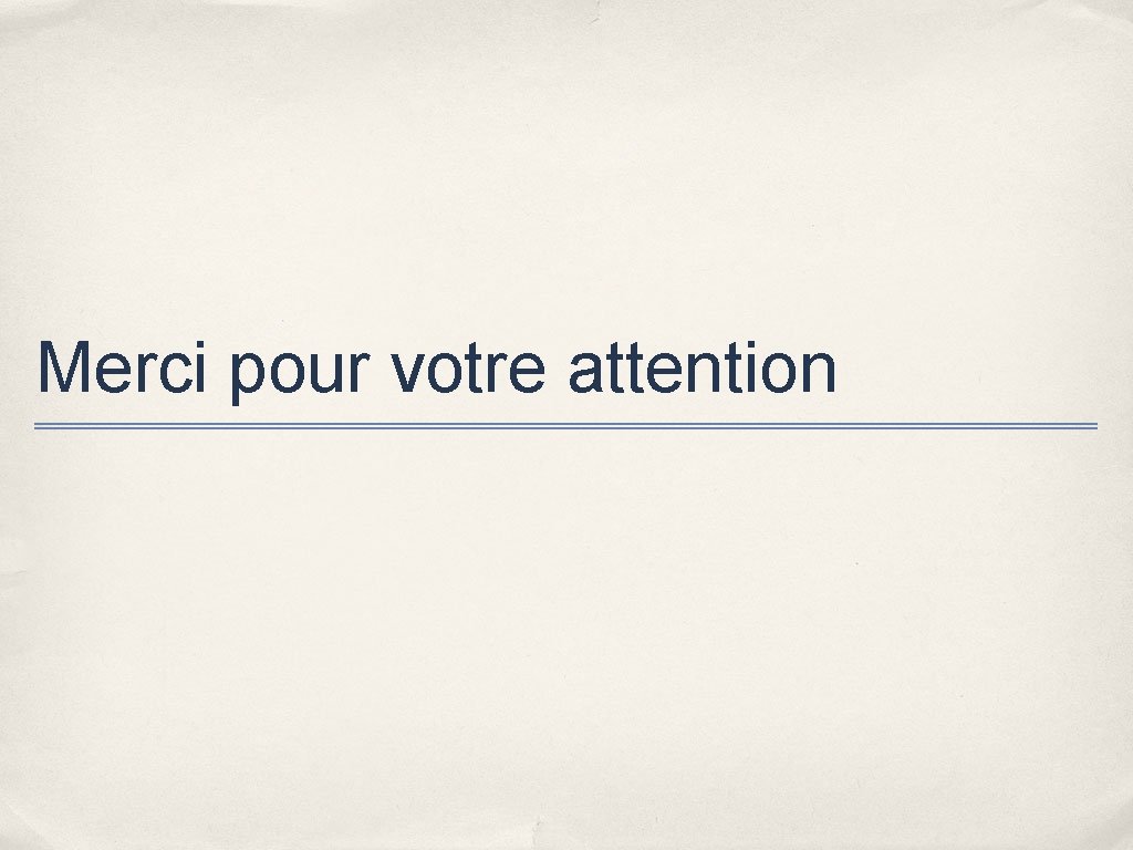 Merci pour votre attention Merci pour votre attention