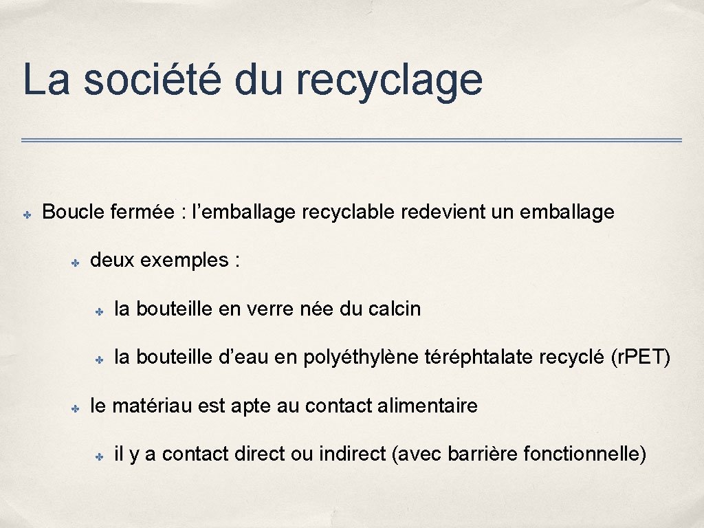 La société du recyclage ✤ Boucle fermée : l’emballage recyclable redevient un emballage ✤