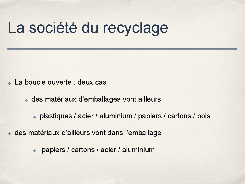 La société du recyclage ✤ La boucle ouverte : deux cas ✤ des matériaux
