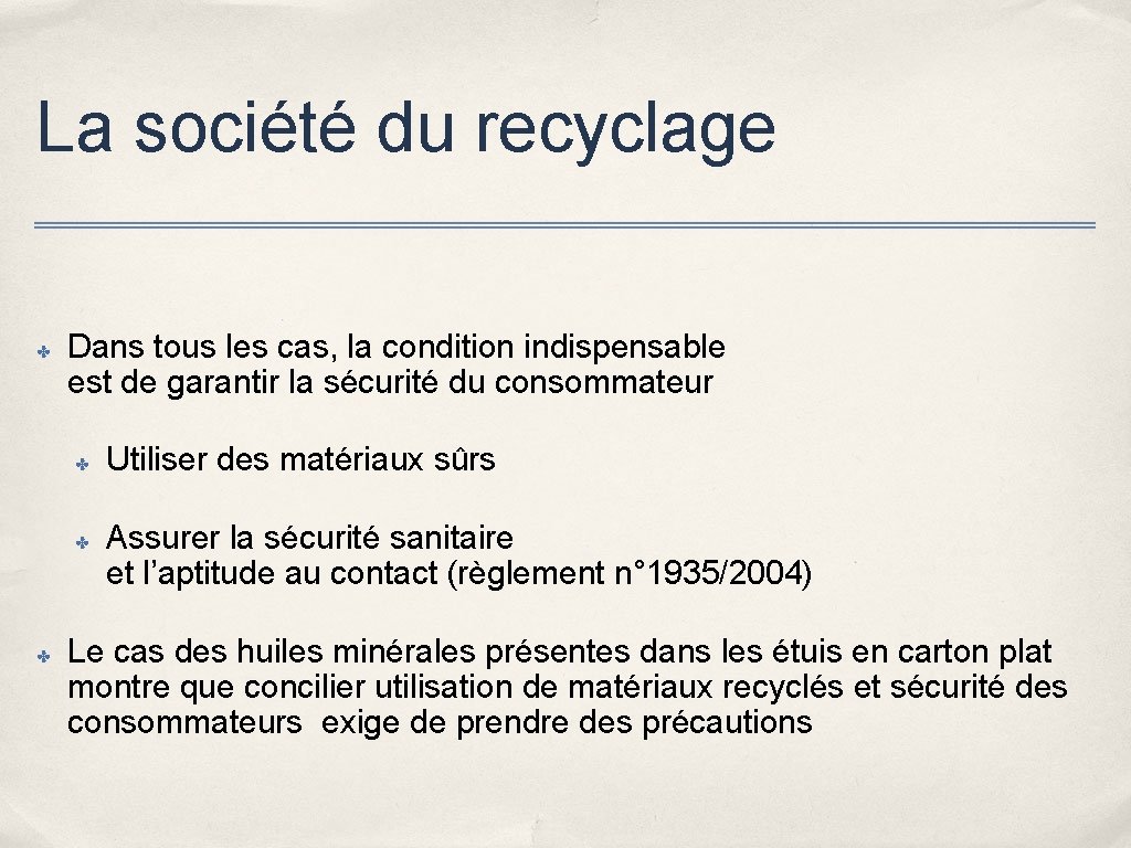 La société du recyclage ✤ Dans tous les cas, la condition indispensable est de