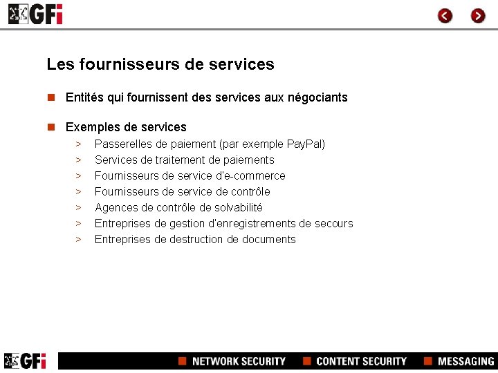 Les fournisseurs de services n Entités qui fournissent des services aux négociants n Exemples