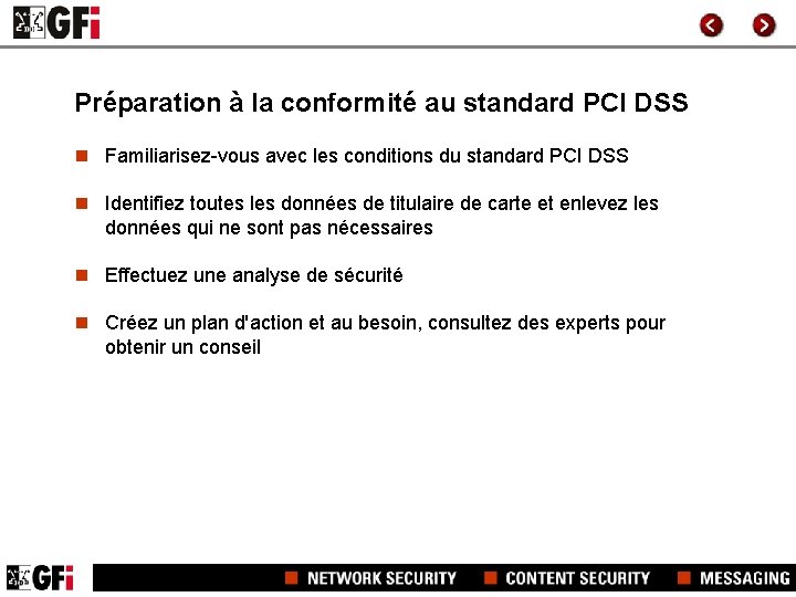 Préparation à la conformité au standard PCI DSS n Familiarisez-vous avec les conditions du