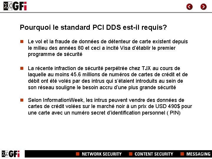 Pourquoi le standard PCI DDS est-il requis? n Le vol et la fraude de