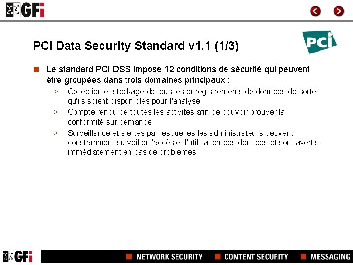 PCI Data Security Standard v 1. 1 (1/3) n Le standard PCI DSS impose