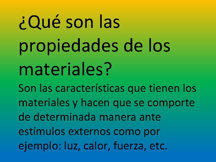 ¿Qué son las propiedades de los materiales? Son las características que tienen los materiales