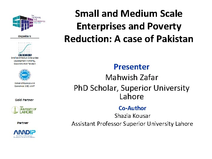 Small and Medium Scale Enterprises and Poverty Reduction: A case of Pakistan Presenter Mahwish