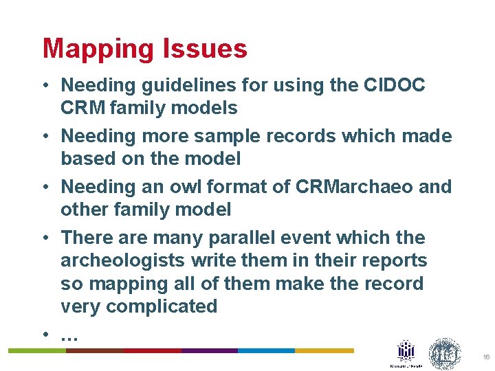 Mapping Issues • Needing guidelines for using the CIDOC CRM family models • Needing