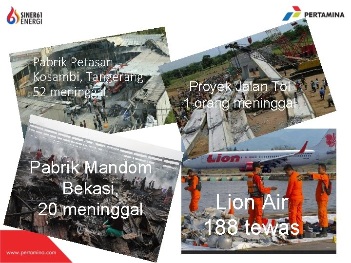 Pabrik Petasan Kosambi, Tangerang 52 meninggal Pabrik Mandom Bekasi, 20 meninggal Proyek Jalan Tol