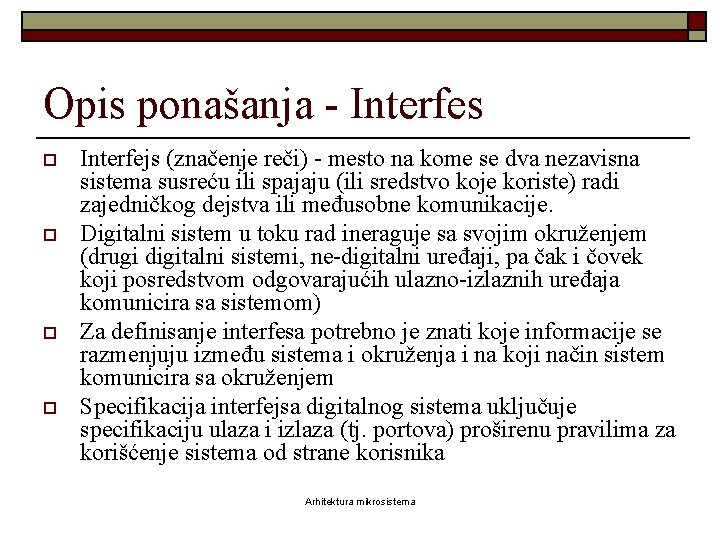 Opis ponašanja - Interfes o o Interfejs (značenje reči) - mesto na kome se