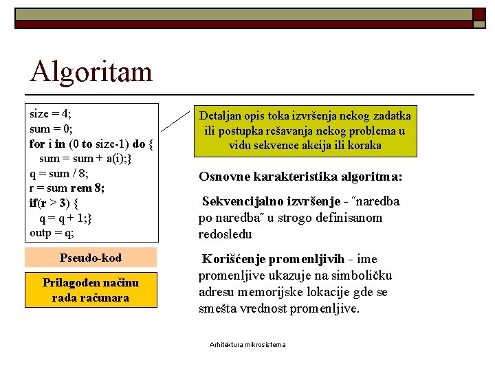 Algoritam size = 4; sum = 0; for i in (0 to size-1) do