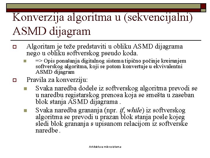 Konverzija algoritma u (sekvencijalni) ASMD dijagram o Algoritam je teže predstaviti u obliku ASMD