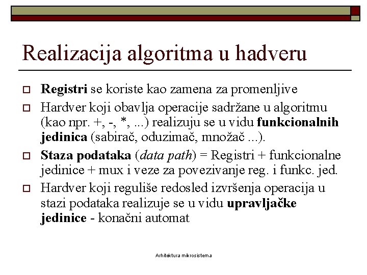 Realizacija algoritma u hadveru o o Registri se koriste kao zamena za promenljive Hardver