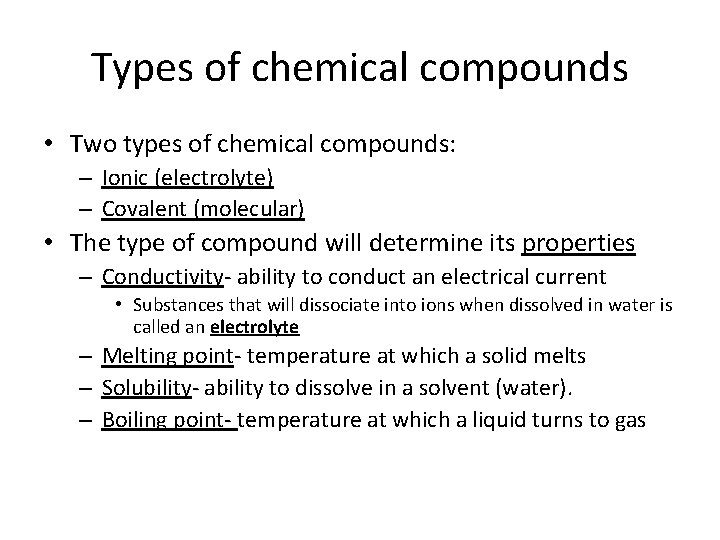 Types of chemical compounds • Two types of chemical compounds: – Ionic (electrolyte) –