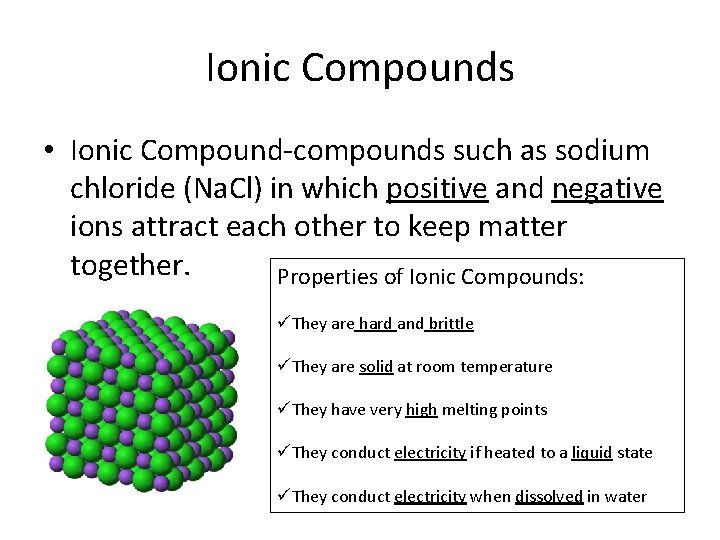 Ionic Compounds • Ionic Compound-compounds such as sodium chloride (Na. Cl) in which positive