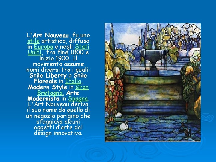 L'Art Nouveau, fu uno stile artistico, diffuso in Europa e negli Stati Uniti, tra