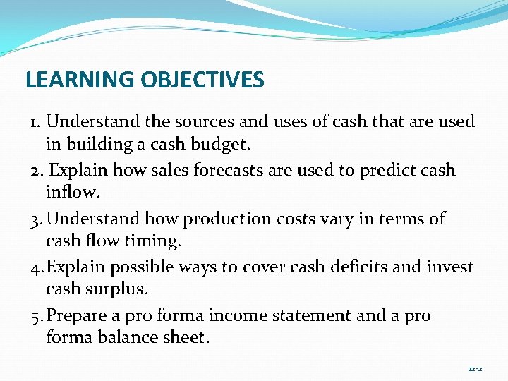 LEARNING OBJECTIVES 1. Understand the sources and uses of cash that are used in