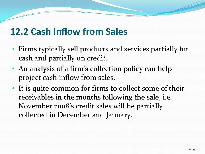 12. 2 Cash Inflow from Sales • Firms typically sell products and services partially