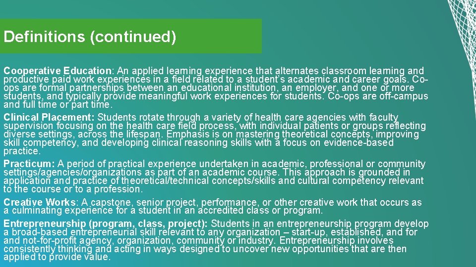 Definitions (continued) Cooperative Education: An applied learning experience that alternates classroom learning and productive