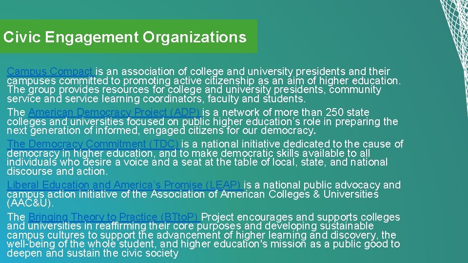 Civic Engagement Organizations Campus Compact is an association of college and university presidents and