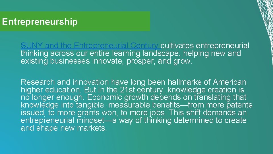 Entrepreneurship SUNY and the Entrepreneurial Century cultivates entrepreneurial thinking across our entire learning landscape,