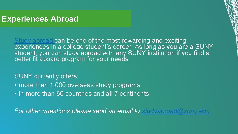 Experiences Abroad Study abroad can be one of the most rewarding and exciting experiences