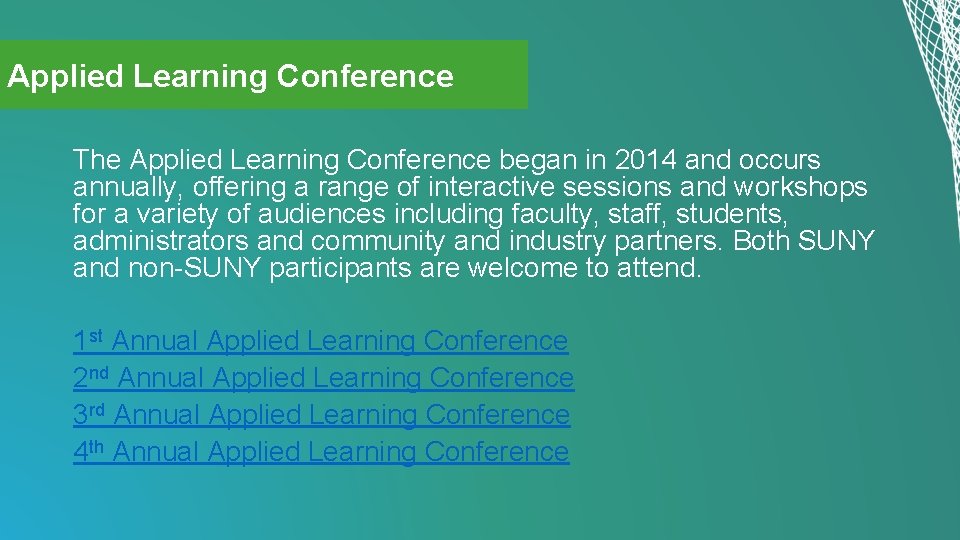 Applied Learning Conference The Applied Learning Conference began in 2014 and occurs annually, offering