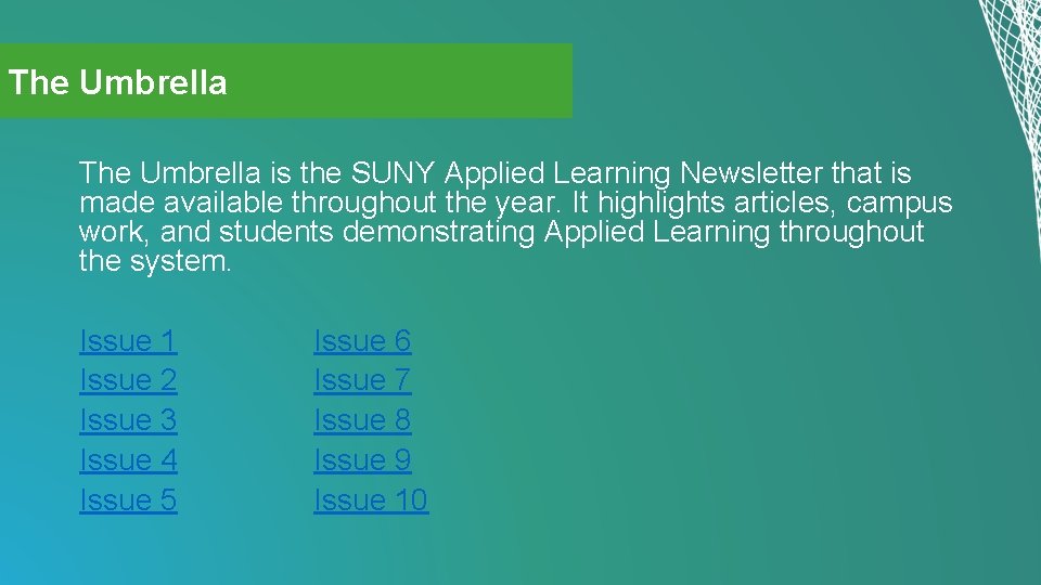 The Umbrella is the SUNY Applied Learning Newsletter that is made available throughout the