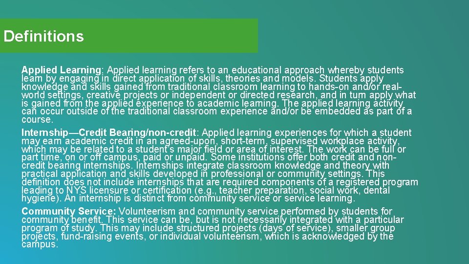 Definitions Applied Learning: Applied learning refers to an educational approach whereby students learn by