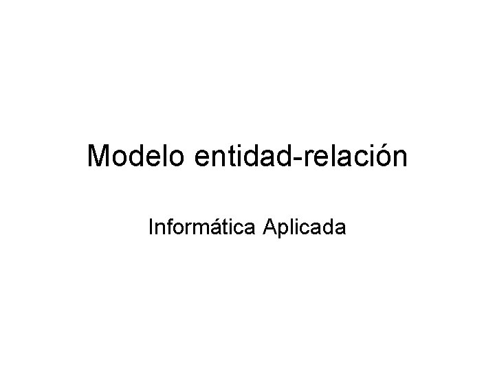 Modelo entidad-relación Informática Aplicada 